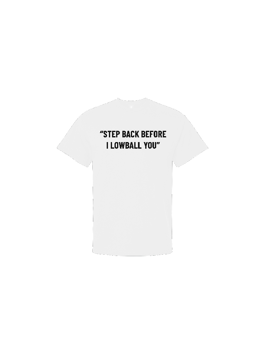 Step Back Before I Lowball You Tee - White (transparent bg)
