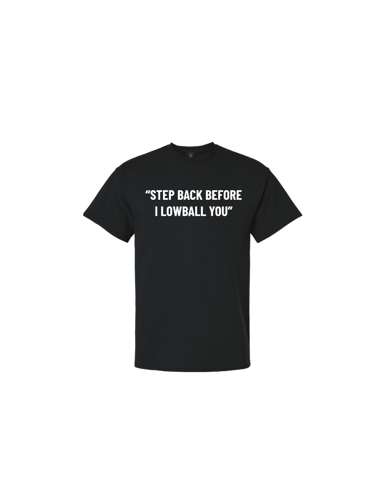 Step Back Before I Lowball You Tee - Black (transparent bg)