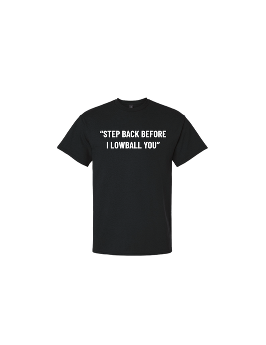 Step Back Before I Lowball You Tee - Black (transparent bg)
