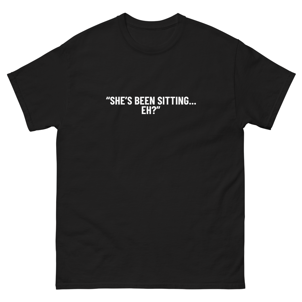 She's Been Sitting Tee