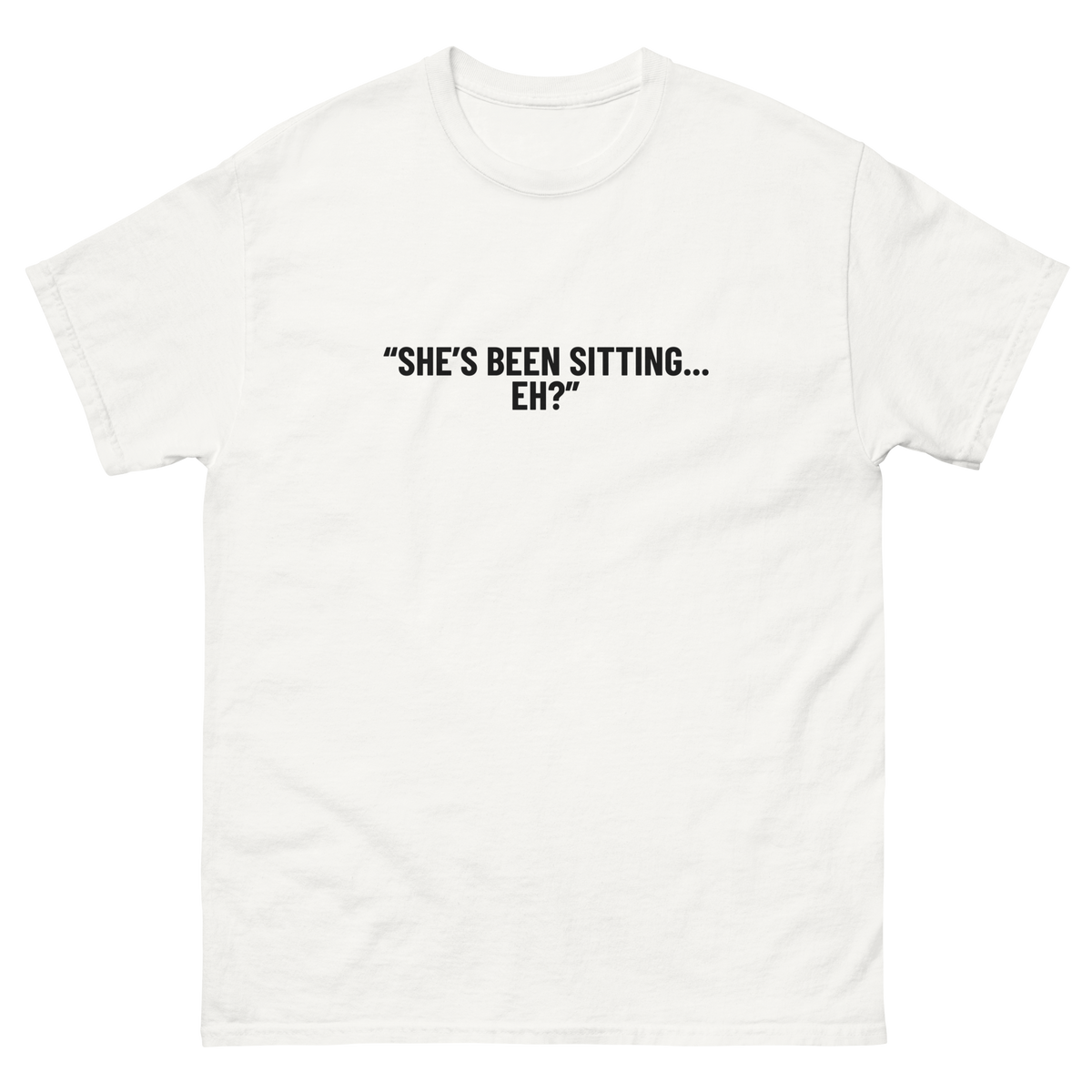 She's Been Sitting Tee